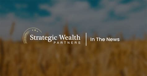 The Benefits of Strategic Wealth Partners