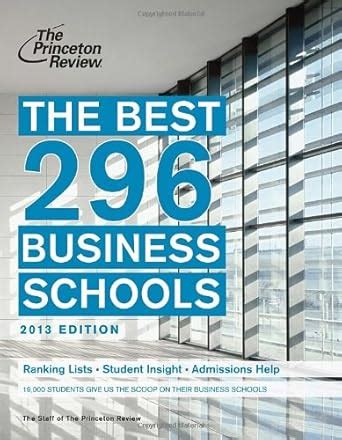 The Best 296 Business Schools 2013 Edition Graduate School Admissions Guides Reader