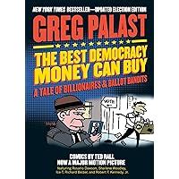 The Best Democracy Money Can Buy A Tale of Billionaires and Ballot Bandits Reader