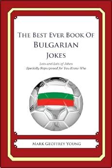 The Best Ever Book of Bulgarian Jokes Lots and Lots of Jokes Specially Repurposed for You-Know-Who Doc