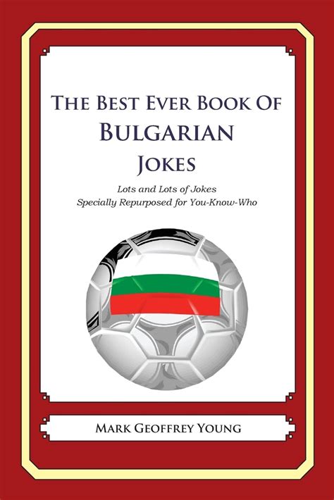The Best Ever Book of Bulgarian Jokes Lots and Lots of Jokes Specially Repurposed for You-Know-Who Doc