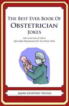 The Best Ever Book of Midwife Jokes Lots and Lots of Jokes Specially Repurposed for You-Know-Who PDF