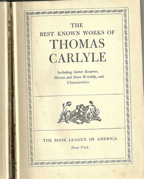 The Best Known Works of Thomas Carlyle Including Sartor Resartus Heroes and Hero Worship and Characteristics Kindle Editon