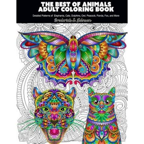The Best Of Animals Adult Coloring Book Detailed Patterns of Elephants Cats Dolphins Owl Peacock Panda Fox and More The Best on Animals Coloring Book Volume 1 Doc