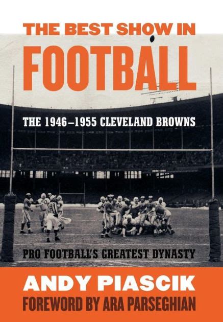 The Best Show in Football: The 1946-1955 Cleveland Browns: Pro Football's Greatest Dynasty Doc