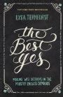 The Best Yes Making Wise Decisions in the Midst of Endless Demands Kindle Editon