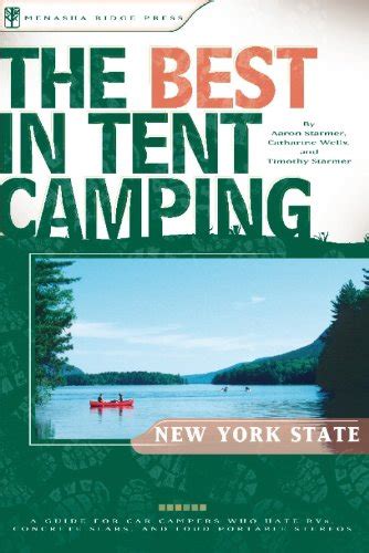 The Best in Tent Camping New York State A Guide for Car Campers Who Hate RVs Concrete Slabs and Loud Portable Stereos Best Tent Camping Doc