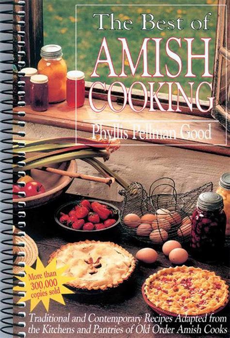 The Best of Amish Cooking Traditional and Contemporary Recipes from the Kitchens and Pantries of Old Order Amish Cooks Kindle Editon