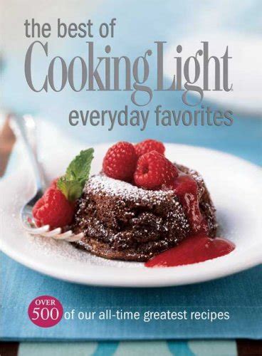 The Best of Cooking Light Everyday Favorites Over 500 of Our All-Time Greatest Recipes Cookbook Reader