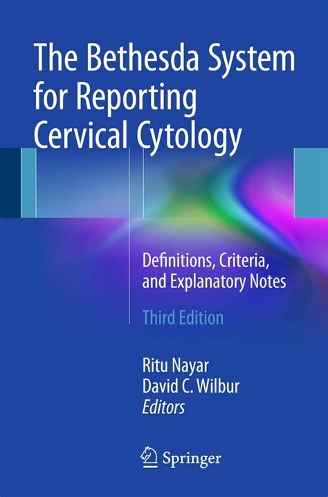 The Bethesda System for Reporting Cervical Cytology Definitions, Criteria, and Explanatory Notes 2nd Reader