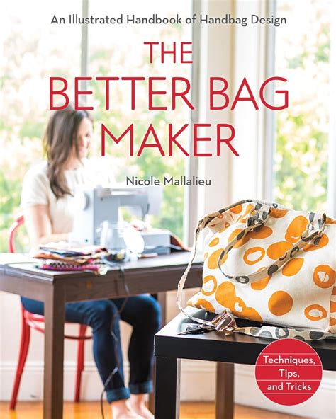 The Better Bag Maker An Illustrated Handbook of Handbag Design Techniques Tips and Tricks PDF