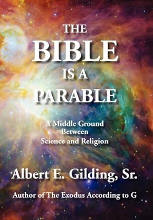 The Bible Is a Parable A Middle Ground Between Science and Religion Doc