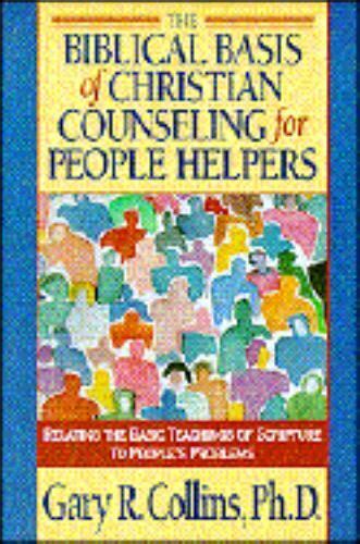 The Biblical Basis of Christian Counseling for People Helpers Relating the Basic Teachings of Scripture to People s Problems Pilgrimage Growth Guide Doc