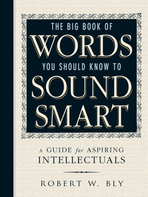 The Big Book Of Words You Should Know To Sound Smart A Guide for Aspiring Intellectuals Reader