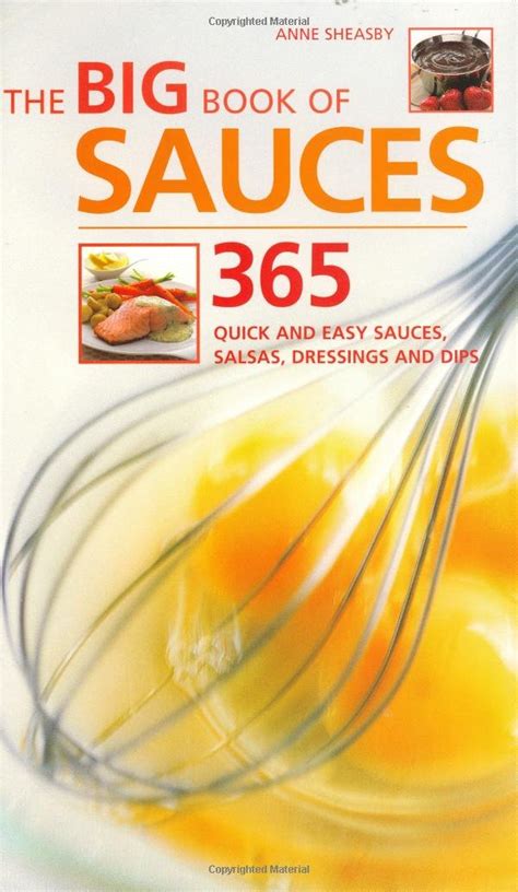 The Big Book of Sauces 365 Quick and Easy Sauces Salsas Dressings and Dips PDF