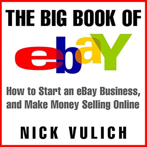 The Big Book of eBay How Start an eBay Business and Make Money Selling Online Doc