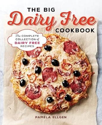 The Big Dairy Free Cookbook The Complete Collection of Delicious Dairy-Free Recipes Epub