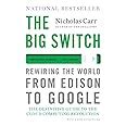 The Big Switch: Rewiring the World, from Edison to Google Doc