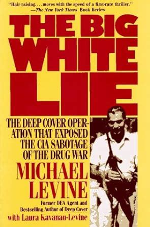 The Big White Lie The Deep Cover Operation That Exposed the CIA Sabotage of the Drug War Doc