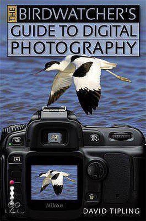 The Birdwatcher s Guide to Digital Photography PDF