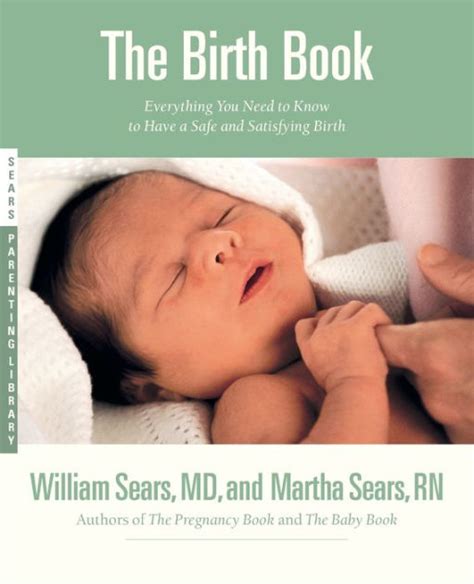 The Birth Book Everything You Need to Know to Have a Safe and Satisfying Birth Sears Parenting Library Kindle Editon