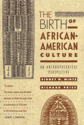 The Birth of African-American Culture An Anthropological Perspective Reader