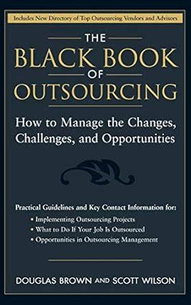 The Black Book of Outsourcing How to Manage the Changes, Challenges, and Opportunities Kindle Editon