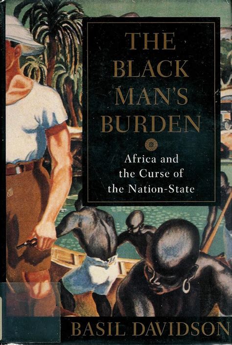 The Black Man s Burden Africa and the Curse of the Nation-state PDF