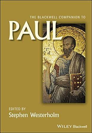 The Blackwell Companion to Paul Wiley-Blackwell Companions to Religion Epub