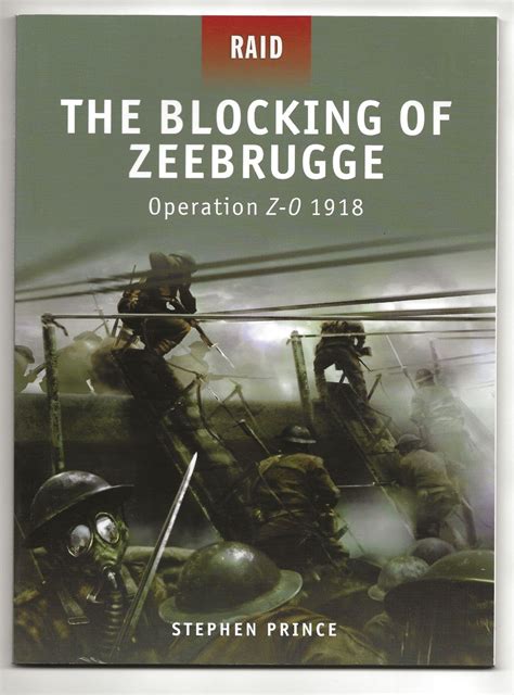 The Blocking of Zeebrugge Operation Z-O 1918 Raid Epub