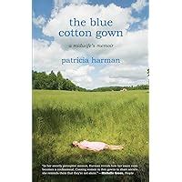 The Blue Cotton Gown A Midwife s Memoir Doc