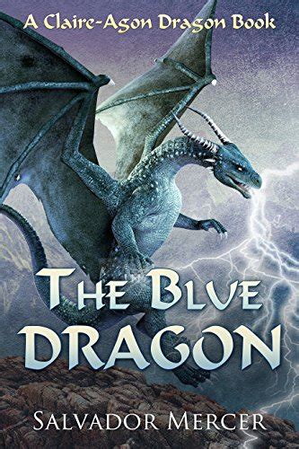 The Blue Dragon A Claire-Agon Dragon Book Dragon Series Doc