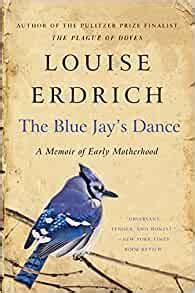 The Blue Jay s Dance A Memoir of Early Motherhood PDF
