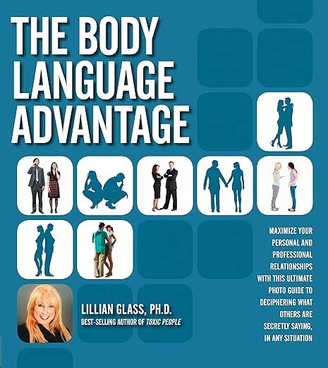 The Body Language Advantage Maximize Your Personal and Professional Relationships with this Ultimate Photo Guide to Deciphering What Others Are Secretly Saying in Any Situation Kindle Editon