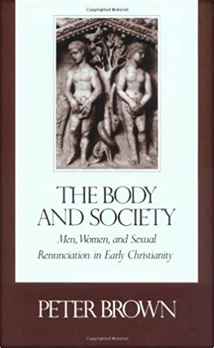 The Body and Society Men Women and Sexual Renunciation in Early Christianity Columbia Classics in Religion PDF
