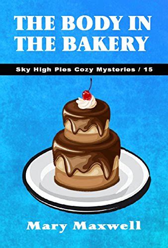 The Body in the Bakery Sky High Pies Cozy Mysteries Book 15 Doc