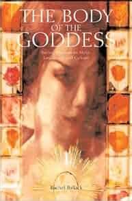 The Body of the Goddess Sacred Wisdom in Myth Landscape and Culture Doc