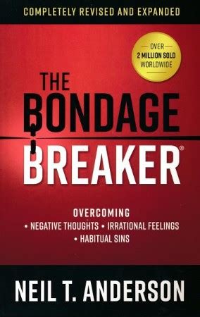 The Bondage Breaker Overcoming Negative Thoughts Irrational Feelings Habitual Sins PDF