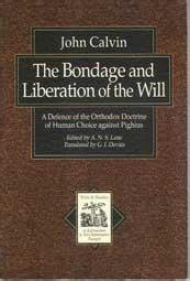 The Bondage and Liberation of the Will A Defence of the Orthodox Doctrine of Human Choice against Pighius Texts and Studies in Reformation and Post-Reformation Thought PDF