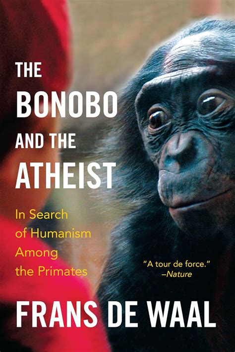 The Bonobo and the Atheist In Search of Humanism Among the Primates Epub