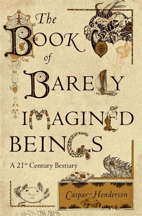 The Book Of Barely Imagined Beings A 21St Century Bestiary PDF