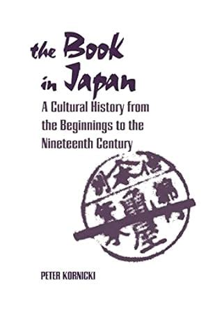 The Book in Japan: A Cultural History from the Beginnings to the Nineteenth Century Ebook Epub