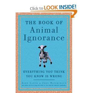The Book of Animal Ignorance Everything You Think You Know Is Wrong Kindle Editon