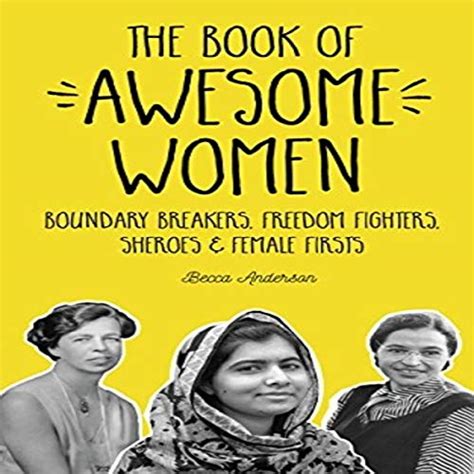 The Book of Awesome Women Boundary Breakers Freedom Fighters Sheroes and Female Firsts Kindle Editon