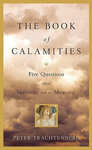 The Book of Calamities Five Questions about Suffering and its Meaning 1st Edition Kindle Editon