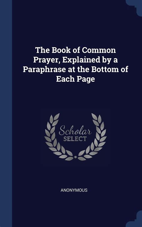 The Book of Common Prayer Explained by a Paraphrase at the Bottom of Each Page PDF