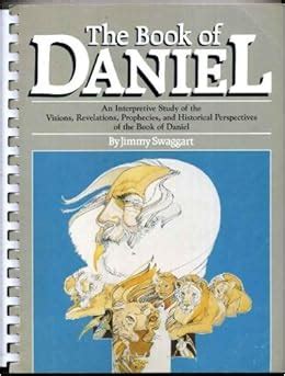 The Book of Daniel An interpretive study of the visions revelations prophecies and historical perspectives of the book of Daniel Reader