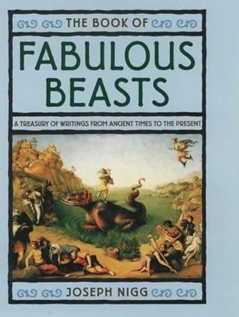 The Book of Fabulous Beasts: A Treasury from Ancient Times to the Present Ebook Doc