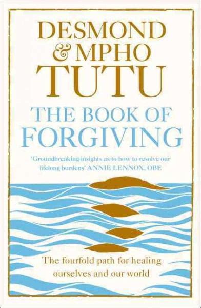 The Book of Forgiving The Fourfold Path of Healing for Ourselves and Our World