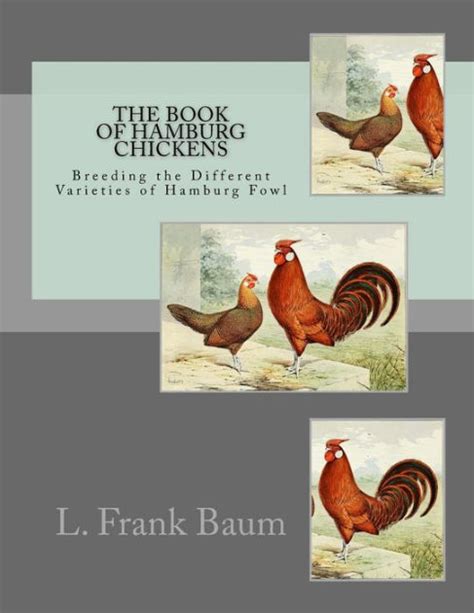 The Book of Hamburg Chickens Breeding the Different Varieties of Hamburg Fowl Doc